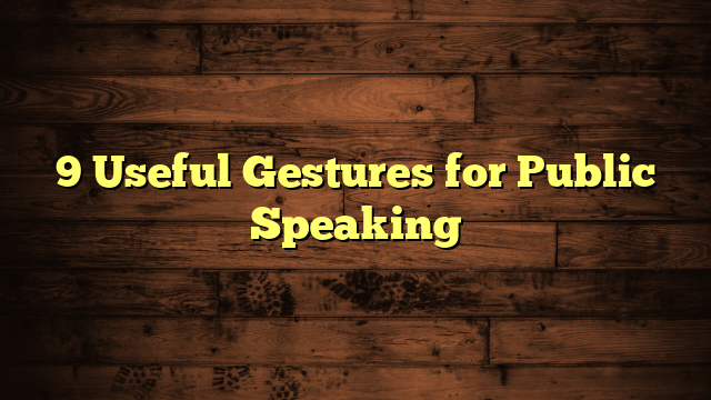 9 Useful Gestures for Public Speaking