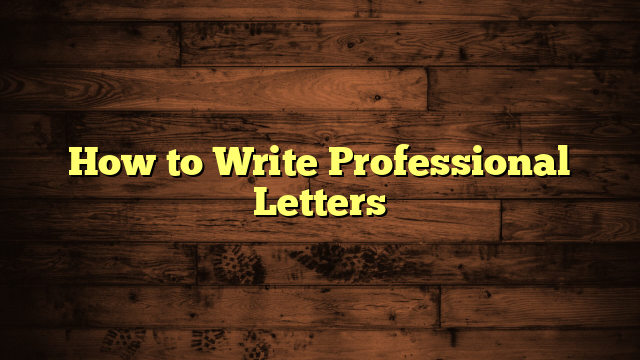 How to Write Professional Letters